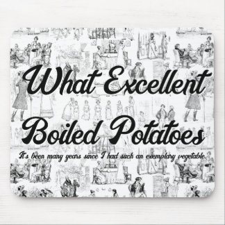 Pride and Prejudice What Excellent Boiled Potaoes Mouse Mat