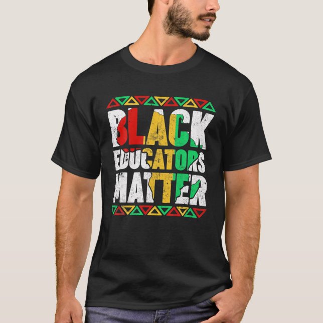 Pride Black Educators Matter Gift History Month Te T-Shirt (Front)