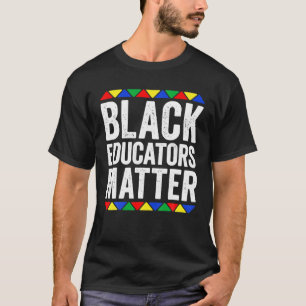 Pride Black Educators Matter History Month Teacher T-Shirt