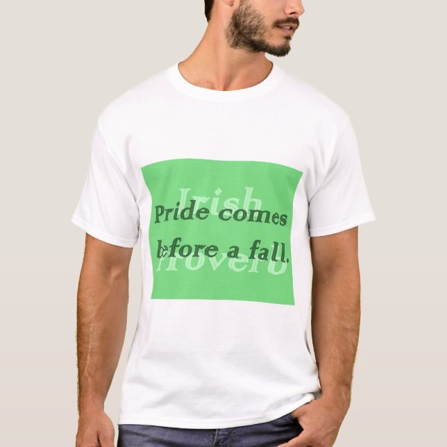 Pride Comes Before a Fall - Irish Proverb T-Shirt (Front)