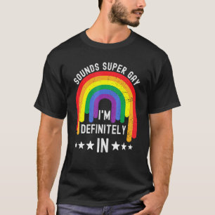 Pride Day Sounds Super Gay Im In T-Shirt