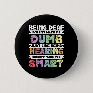 Pride Deaf Doesn't Make Me Dumb Hand Sign Language 6 Cm Round Badge