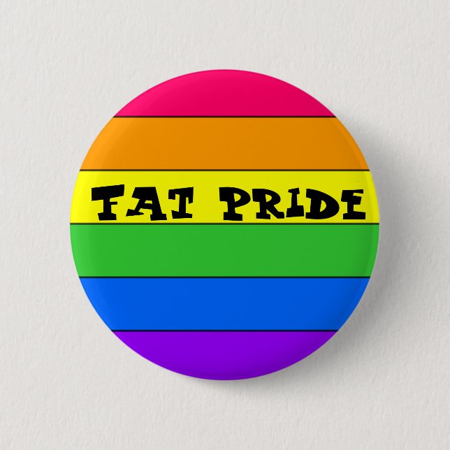 Pride, Fat Pride 6 Cm Round Badge (Front)