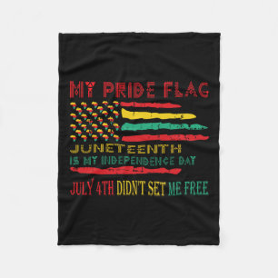 Pride Flag Juneteenth Is My Independence Day  Fleece Blanket