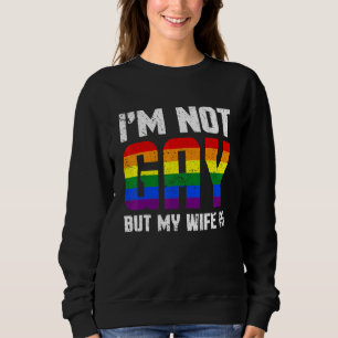 Pride Gay Couple Lgbt I'm Not Gay But My Wife Is Sweatshirt