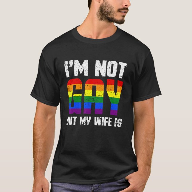 Pride Gay Couple  Lgbt I'm Not Gay But My Wife Is T-Shirt (Front)