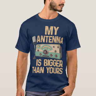 Pride Ham Radio Operator My Antenna Isn Bigger T-Shirt