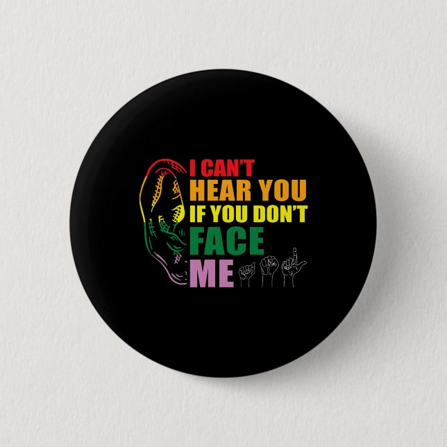 Pride I Can't Hear You Face Me Hand Sign Language  6 Cm Round Badge (Front)