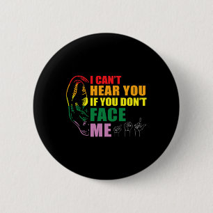 Pride I Can't Hear You Face Me Hand Sign Language  6 Cm Round Badge