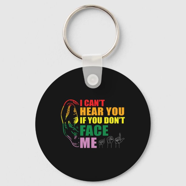 Pride I Can't Hear You Face Me Hand Sign Language  Key Ring (Front)