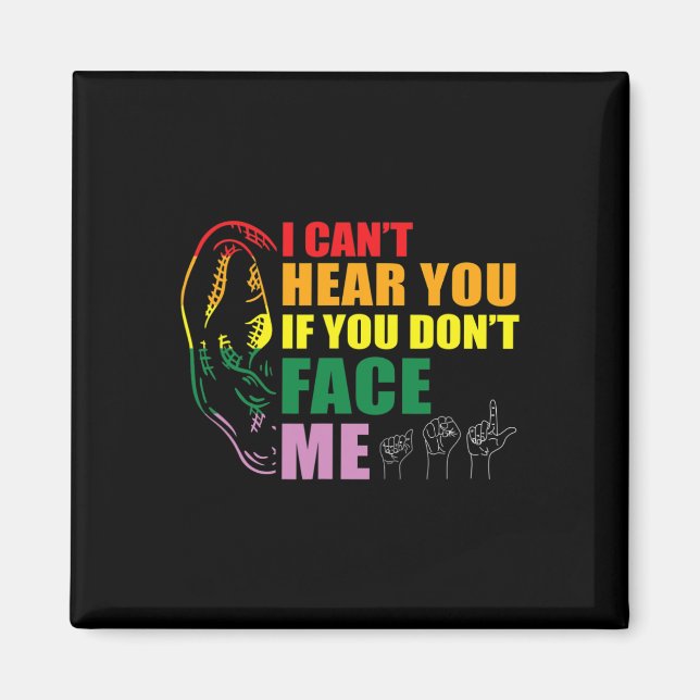 Pride I Can't Hear You Face Me Hand Sign Language  Magnet (Front)