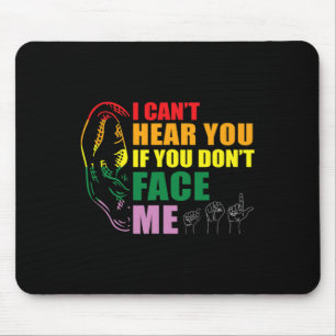 Pride I Can't Hear You Face Me Hand Sign Language Mouse Mat