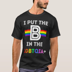 Pride I Put The B In The LGBTQIA Rainbow Men Women T-Shirt