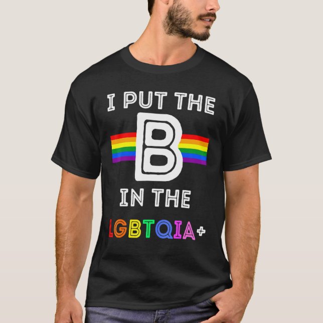 Pride I Put The B In The LGBTQIA Rainbow Men Women T-Shirt (Front)