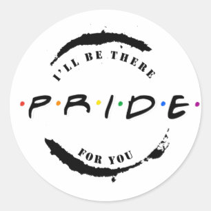 PRIDE: I'll be there for you T-Shirt Classic Round Sticker