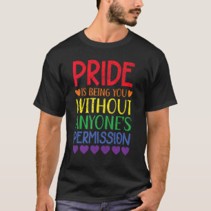 Pride Is Being You Without Anyone's Permission Lgb T-Shirt