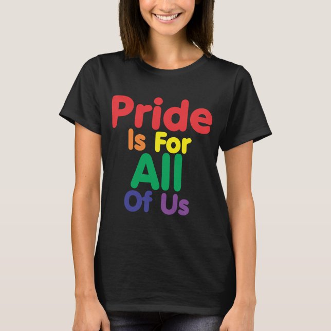 Pride Is For All Of Us T-Shirt (Front)