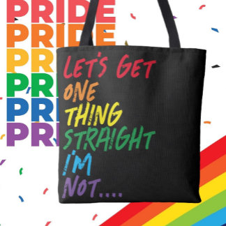 Pride lets get one thing straight I am not Tote Bag
