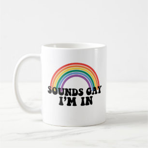 Pride LGBT Sounds Gay I'm In Gay Rainbow Coffee Mug