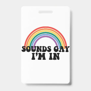Pride LGBT Sounds Gay I'm In Gay Rainbow ID Badge