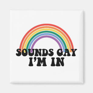 Pride LGBT Sounds Gay I'm In Gay Rainbow Magnet