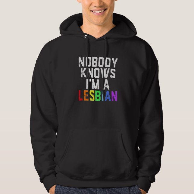 Pride LGBT Trans Nobody Knows I'm A Lesbian  1 Hoodie (Front)