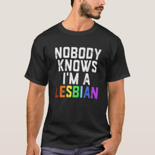 Pride LGBT Trans Nobody Knows I'm A Lesbian  1 T-Shirt
