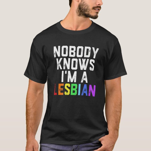 Pride LGBT Trans Nobody Knows I'm A Lesbian  1 T-Shirt (Front)