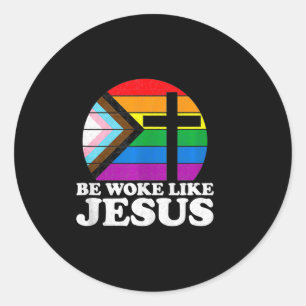 Pride Liberal Democrat Be Woke Like Jesus Christia Classic Round Sticker