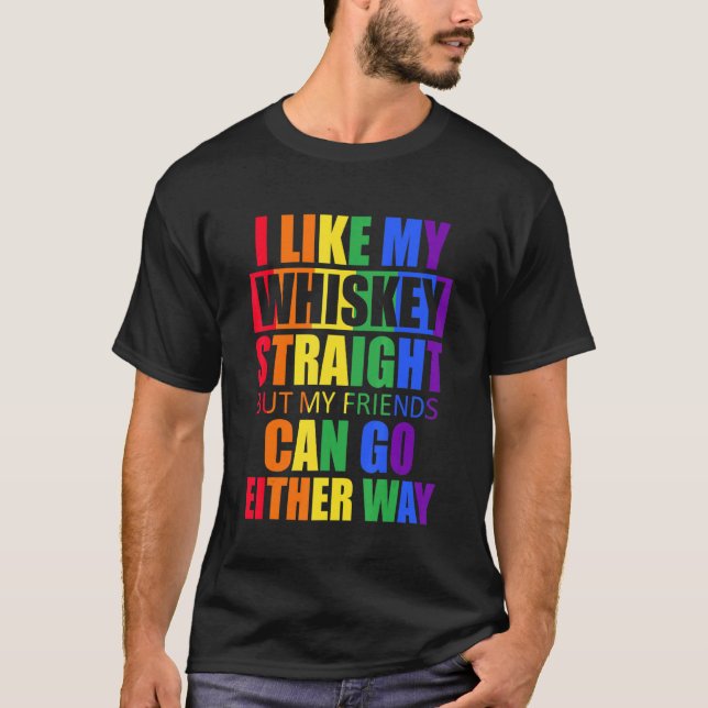 Pride Month I Like Whiskey Straight My Friends Eit T-Shirt (Front)