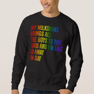 Pride My Milkshake Brings All The Boys To The Yard Sweatshirt