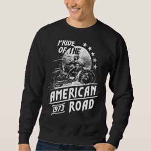 Pride Of The American Motorcycle Road 1973 Sweatshirt
