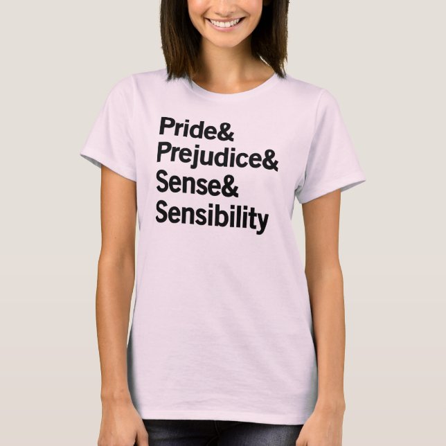 Pride & Prejudice & Sense & Sensibility T-Shirt (Front)