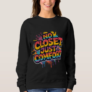 Pride Quote Gift – No Closet Just Comfort Rainbow Sweatshirt
