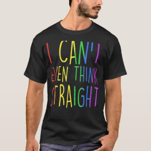Pride Rainbow Lgbtq Awareness I Can't Even Think S T-Shirt