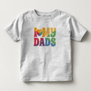 Pride Rainbow LGBTQ I Love My Dads Toddler T-Shirt
