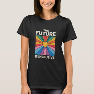 Pride Rainbow The Future is Inclusive LGBTQ  T-Shirt
