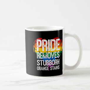 Pride Removes Stubborn Orange Stains Trump Pride M Coffee Mug