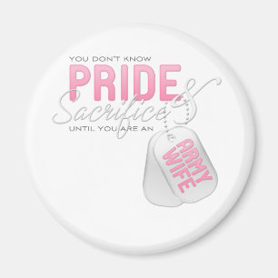 Pride & Sacrifice - Army Wife Magnet