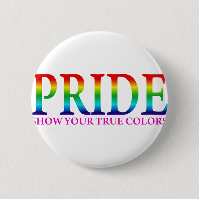 Pride - Show Your True Colours 6 Cm Round Badge (Front)