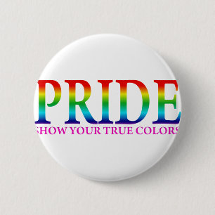 Pride - Show Your True Colours 6 Cm Round Badge