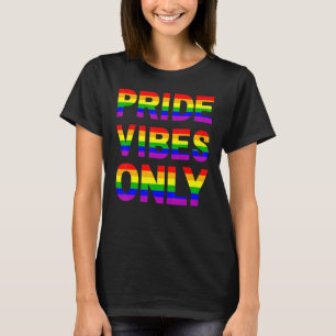 Pride Vibes Only LGBTQIA Love Support Men Women Bo T-Shirt
