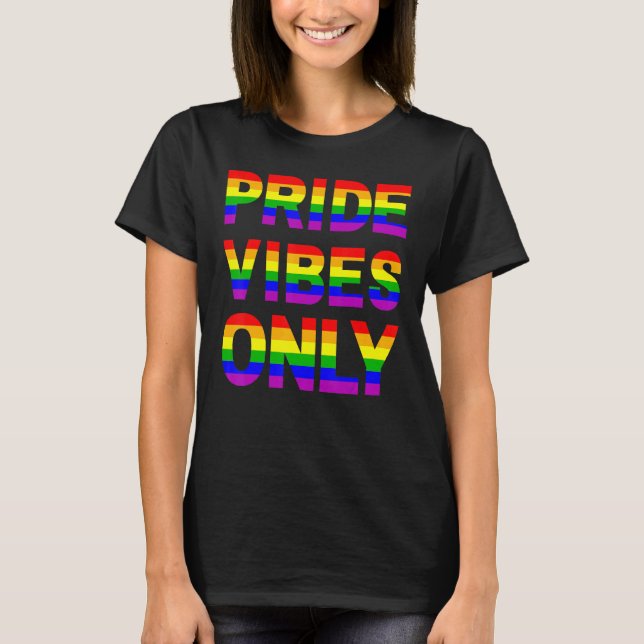 Pride Vibes Only LGBTQIA Love Support Men Women Bo T-Shirt (Front)