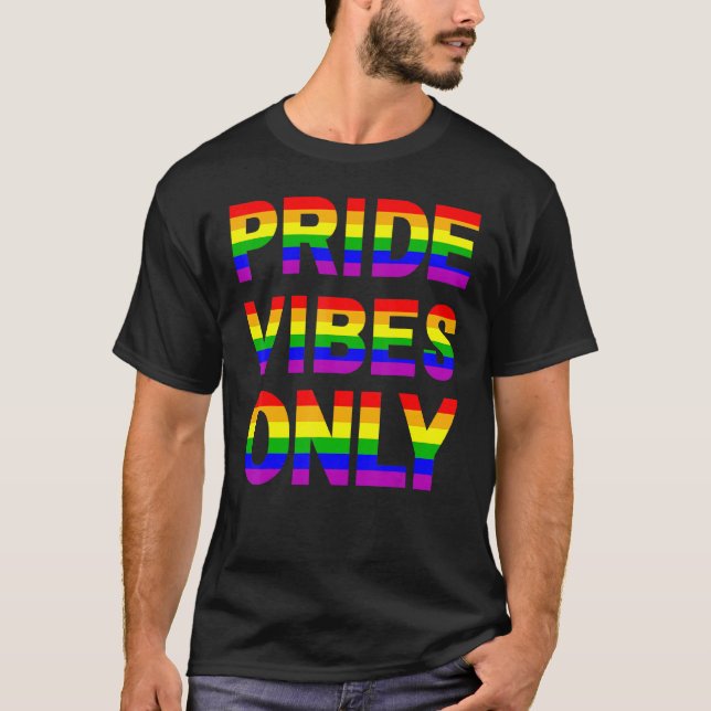 Pride Vibes Only LGBTQIA Love Support Men Women Bo T-Shirt (Front)