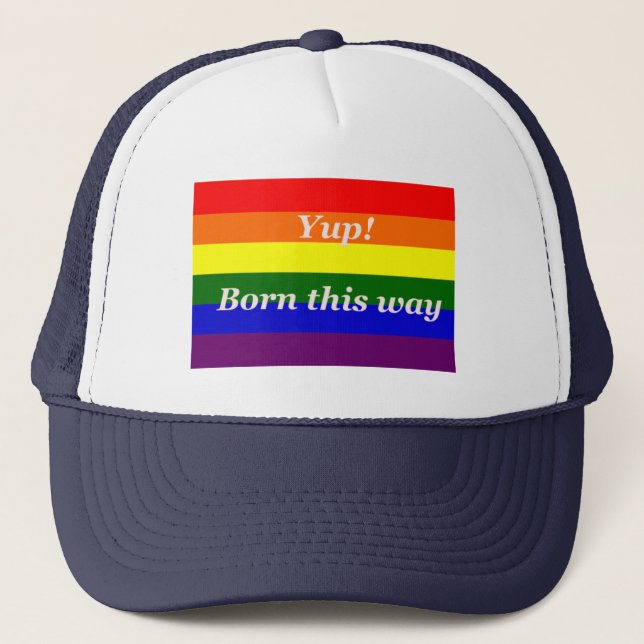Pride yup born this way  Rainbow flag Trucker Hat (Front)