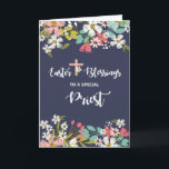 Priest Easter Blessings of Risen Christ Flowers Card<br><div class="desc">Easter is a celebration of life for the Lord has risen. Celebrate today with a priest by sending him this beautiful navy blue card with colorful flowers on the foreground.</div>