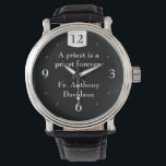 Priest's Personalised Black eWatch Watch<br><div class="desc">Handsome design features a black background with white "priest collar" at top. Customisable text reads, "A priest is a priest forever" and also displays name of priest in clear, white lettering. Makes a perfect gift for a priest anytime, whether newly ordained or ordained for years.</div>