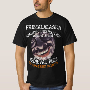 PRIMALALASKA SPANISH INQUISITION MEDIEVAL AGES T-Shirt