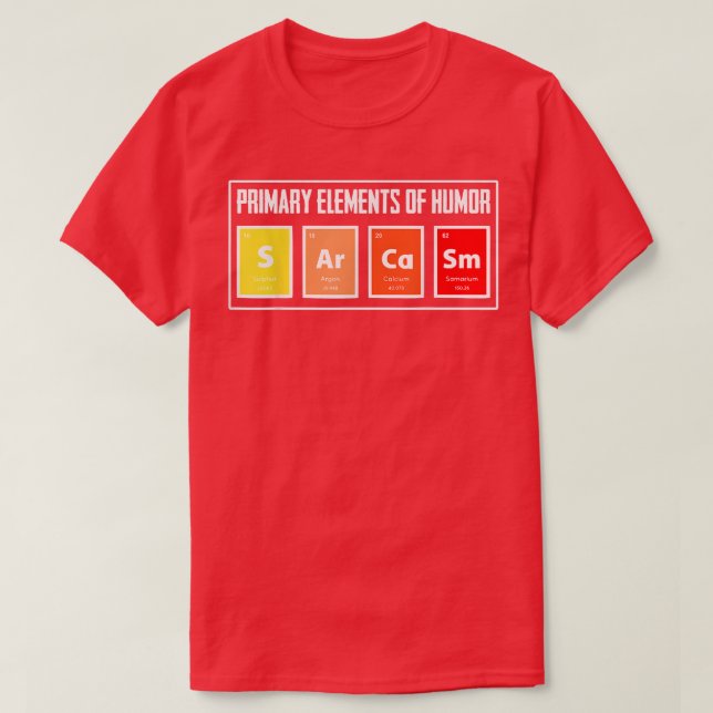 Primary Elements of Humor Sarcasm Funny Science Gi T-Shirt (Design Front)