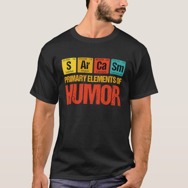 Primary Elements of Humour  Sarcasm T-Shirt (Front)